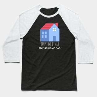 Trust Me, I'm A Stay-At-Home Dad Baseball T-Shirt